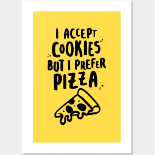 I Accept Cookies But I Prefer Pizza Posters and Art